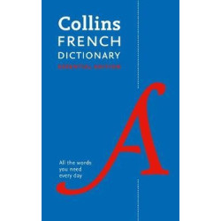 French Essential Dictionary : All the Words You Need, Every Day (2ED) | Collins Dictionaries