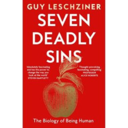 Seven Deadly Sins: The Biology of Being Human | Guy Leschziner