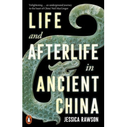 Life and Afterlife in Ancient China | Jessica Rawson
