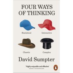 Four Ways of Thinking: Statistical, Interactive, Chaotic and Complex | David Sumpter 