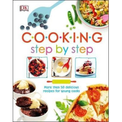 Cooking Step By Step : More than 50 Delicious Recipes for Young Cooks