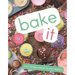 Bake It : More Than 150 Recipes for Kids from Simple Cookies to Creative Cakes!