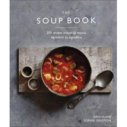 The Soup Book : 200 Recipes, Season by Season