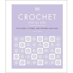 Crochet step by step: Techniques, Stitches, and Patterns Made Easy | Sally Harding