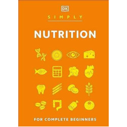 Simply Nutrition: For Complete Beginners (DK Simply) | DK