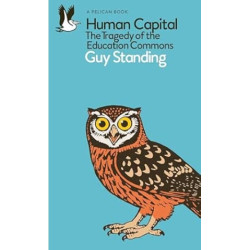 Human Capital: The Tragedy of the Education Commons | Guy Standing