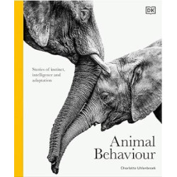 Animal Behaviour: Stories of Instinct, Intelligence and Adaptation | Charlotte Uhlenbroek