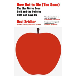 How Not to Die (Too Soon) | Devi Sridhar