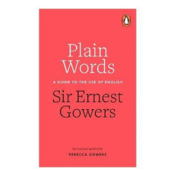 Plain Words (PB) (A guide to the use of English) | Rebecca Gowers ,  Ernest Gowers