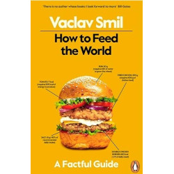 How to Feed the World | Vaclav Smil