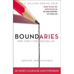 Boundaries Updated and Expanded Edition : When to Say Yes, How to Say No To Take Control of Your Life | Dr. Henry Cloud , John Townsend