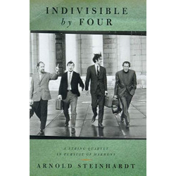 Indivisible by Four : A String Quartet in Pursuit of Harmony | Arnold Steinhardt