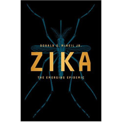 Zika: The Emerging Epidemic | Donald G. McNeil Jr.