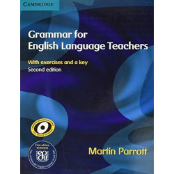 Grammar for English Language Teachers (Second edition) With Exercises and a Key | Martin Parrott