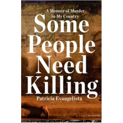 Some People Need Killing: A Memoir of Murder in My Country | Patricia Evangelista