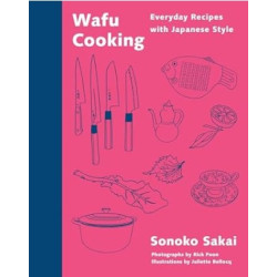 Wafu Cooking(HB): Everyday Recipes with Japanese Style: A Cookbook | Sonoko Sakai