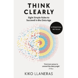 Think Clearly: Eight Simple Rules to Succeed in the Data Age | Kiko Llaneras