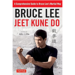 Bruce Lee Jeet Kune Do: A Comprehensive Guide to Bruce Lee`s Martial Way | Bruce Lee