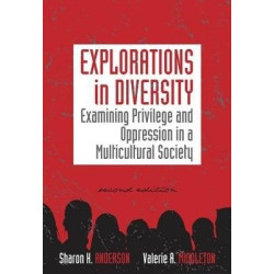 Explorations in Diversity : Examining Privilege and Oppression in a Multicultural Society | Sharon Anderson ,  Valerie Middleton