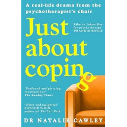 Just About Coping: A Real-Life Drama from the Psychotherapist's Chair | Natalie Cawley