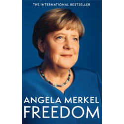 Freedom: Memoirs 1954 - 2021 | Angela Merkel