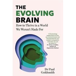 The Evolving Brain: How to Thrive in a World We Weren't Made For | Paul Goldsmith