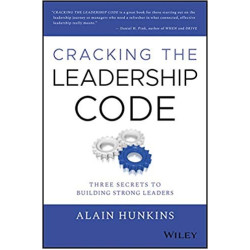 Cracking the Leadership Code: 3 Secrets toBuilding Strong Leaders | Alain Hunkins