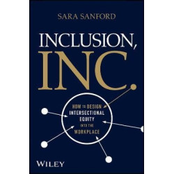 Inclusion, Inc: How to Design Equity into the Workplace | Sara Sanford