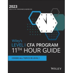 Wiley’s Level I CFA Program 11th Hour Final Review Study Guide 2023