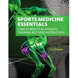 Sports Medicine Essentials : Core Concepts in Athletic Training ＆ Fitness Instruction 3E | Jim Clover