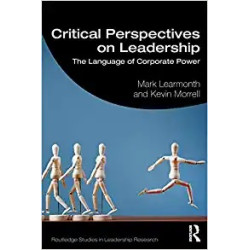 Crditical Perspectives on Leadership: The Language of Corporate Power | Mark Learmonth