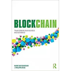 Blockchain : Transforming Your Business and Our World | Philippa Ryan ,  Mark Van Rijmenam