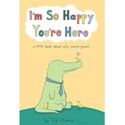 I'm So Happy You're Here: A Little Book About Why You're Great | Liz Climo