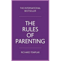 The Rules of Parenting : A personal code for bringing up happy, confident children | Richard Templar