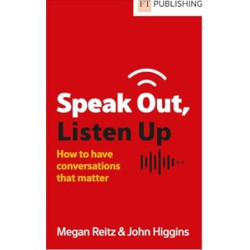 Speak Out, Listen Up | Megan Reitz , John Higgins 