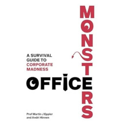 Office Monsters: A survival guide to corporate madness | Martin Eppler , Andri Hinnen 