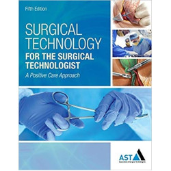 Surgical Technology for the Surgical Technologist: A Positive Care Approach 5E | Association  of Surgical Technologists