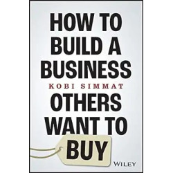 How to Build a Business Others Want to Buy | Kobi Simmat