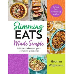 Slimming Eats Made Simple: Delicious and easy recipes – 100+ under 500 calories | Siobhan Wightman