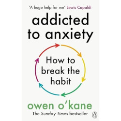 Addicted to Anxiety | Owen O’Kane