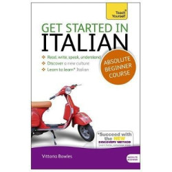 Get Started in Italian Absolute Beginner Course : (Book and audio support) | Vittoria Bowles