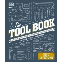 The Tool Book : A Tool Lover`s Guide to Over 200 Hand Tools | Phil Davy