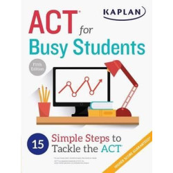 ACT for Busy Students: 15 Simple Steps to Tackle the ACT | Kaplan Test Prep