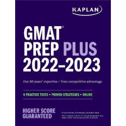 Kaplan Gmat Prep Plus 2022-2023 Six Practice Tests + Proven Strategies | Kaplan Test Prep