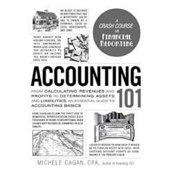 Accounting 101: From Calculating Revenues and Profits to Determining Assets and Liabilities, an Essential Guide to Accounting Basics(Adams 101 Series) | Michele Cagan CPA 