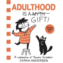 Adulthood Is a Gift!: A Celebration of Sarah's Scribbles | Sarah Andersen