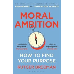 Moral Ambition | Rutger Bregman
