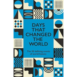 Days That Changed the World: The 50 Defining Events of World History | Hywel Williams