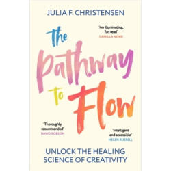 The Pathway to Flow: Unlock the Healing Science of Creativity | Julia F. Christensen
