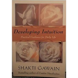 Developing Intuition: Practical Guidance for Daily Life | Shakti Gawain